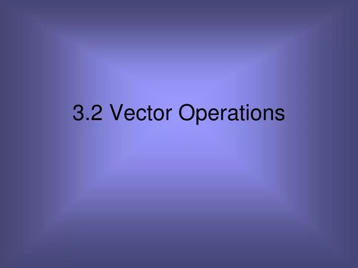 3 2 vector operations