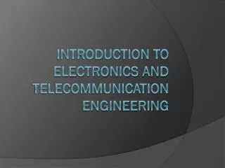 introduction to electronics and telecommunication engineering