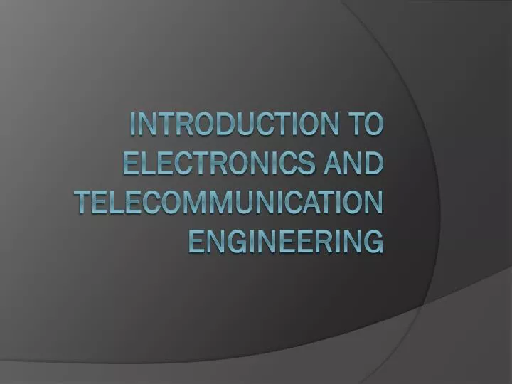 introduction to electronics and telecommunication engineering