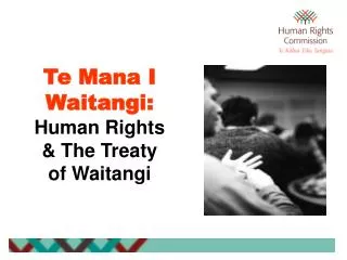 Te Mana I Waitangi: Human Rights &amp; The Treaty of Waitangi