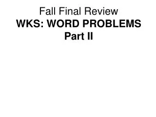 Fall Final Review WKS: WORD PROBLEMS Part II