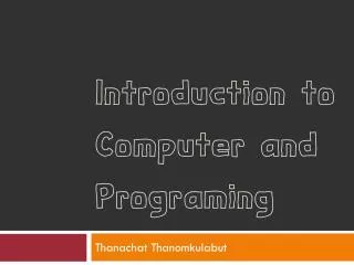 Introduction to Computer and Programing