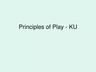 Principles of Play - KU