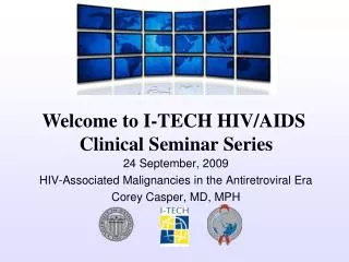 24 September, 2009 HIV-Associated Malignancies in the Antiretroviral Era Corey Casper, MD, MPH