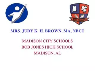 MRS. JUDY K. H. BROWN, MA, NBCT