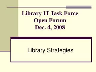 Library IT Task Force Open Forum Dec. 4, 2008