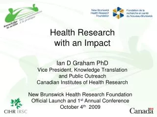 New Brunswick Health Research Foundation Official Launch and 1 st Annual Conference