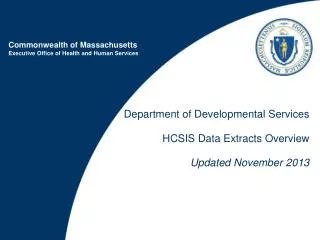 Department of Developmental Services HCSIS Data Extracts Overview Updated November 2013