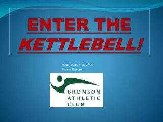 ENTER THE KETTLEBELL!