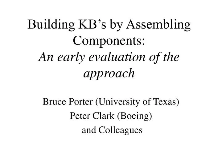 building kb s by assembling components an early evaluation of the approach