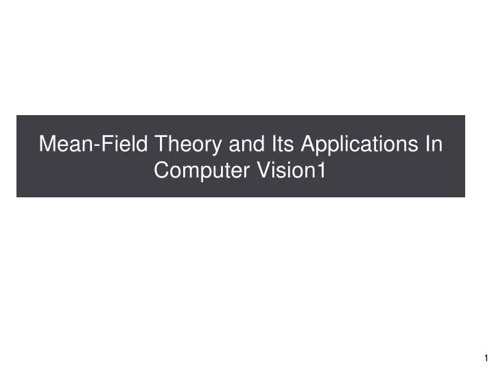 mean field theory and its applications in computer vision1