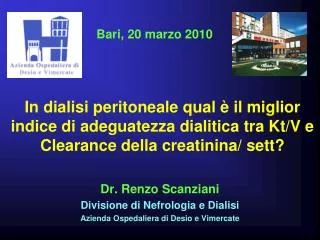 Dr. Renzo Scanziani Divisione di Nefrologia e Dialisi Azienda Ospedaliera di Desio e Vimercate