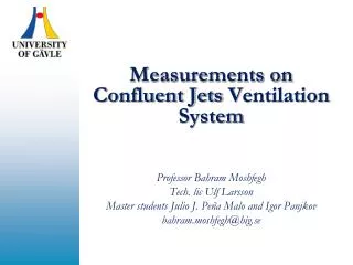 Measurements on Confluent Jets V entilation System Professor Bahram Moshfegh