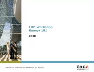 LDD Workshop Energy 101 2008