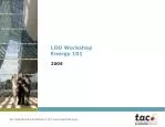 LDD Workshop Energy 101 2008 - slide 1