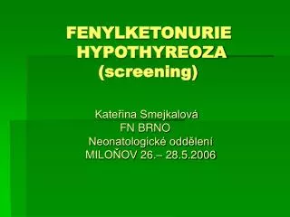 FENYLKETONURIE HYPOTHYREOZA (screening)