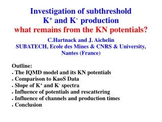 Investigation of subthreshold K + and K - production what remains from the KN potentials?