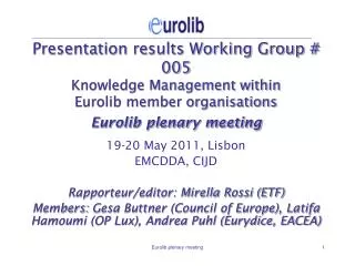 Presentation results Working Group # 005 Knowledge Management within Eurolib member organisations