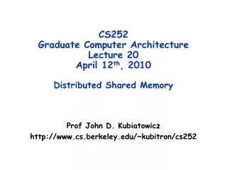 CS252 Graduate Computer Architecture Lecture 20 April 12 th , 2010 Distributed Shared Memory