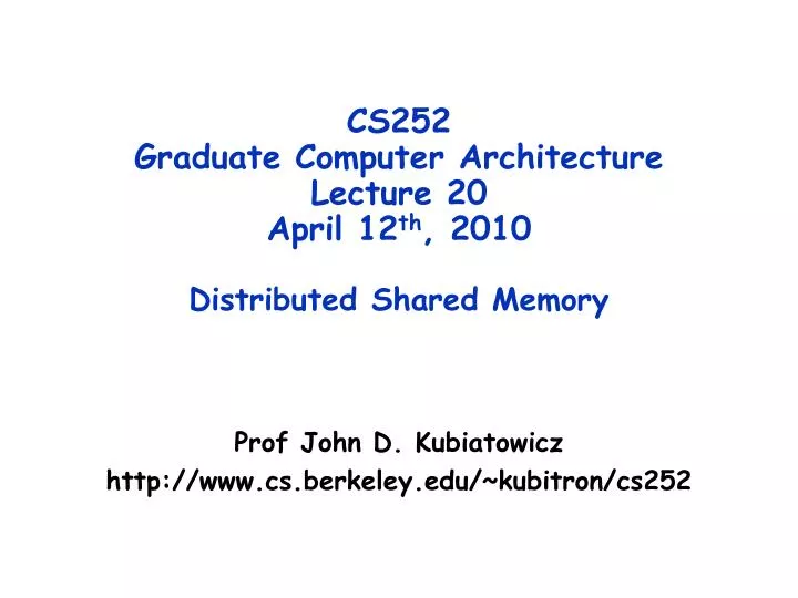 cs252 graduate computer architecture lecture 20 april 12 th 2010 distributed shared memory