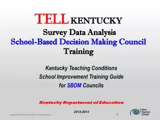 TELL KENTUCKY Survey Data Analysis School-Based Decision Making Council Training