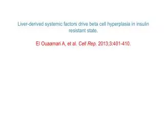 Liver-derived systemic factors drive beta cell hyperplasia in insulin resistant state.