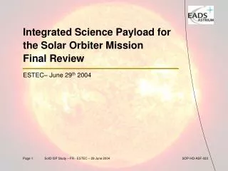 Integrated Science Payload for the Solar Orbiter Mission Final Review