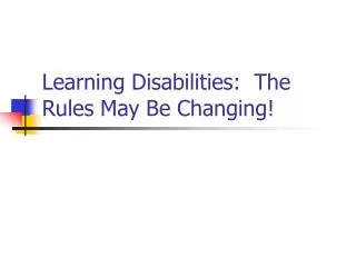 Learning Disabilities: The Rules May Be Changing!