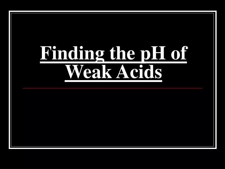finding the ph of weak acids