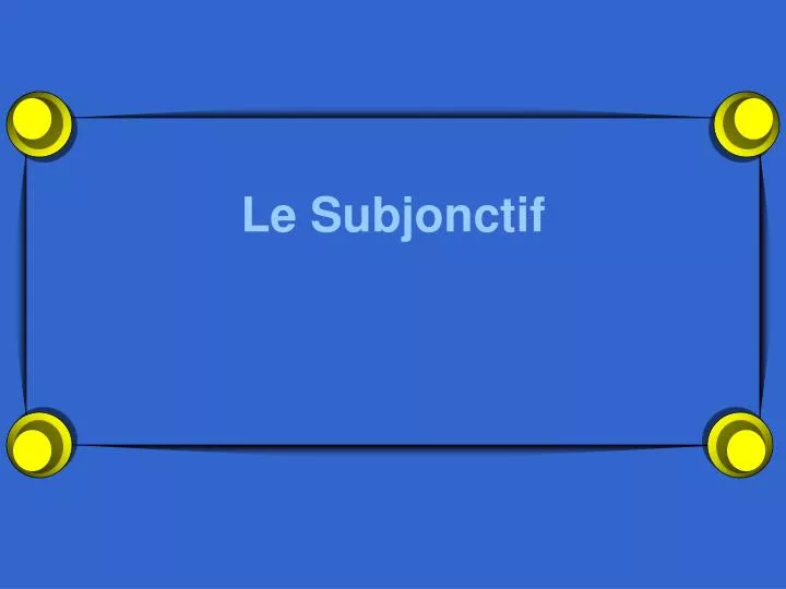 le subjonctif