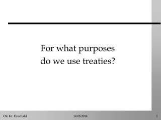For what purposes do we use treaties?