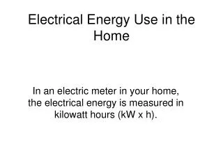 Electrical Energy Use in the Home