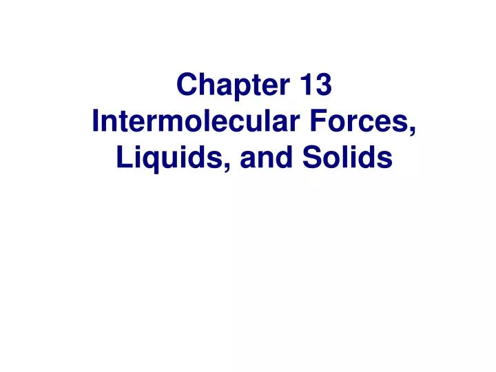 chapter 13 intermolecular forces liquids and solids