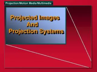 Projected Images And Projection Systems