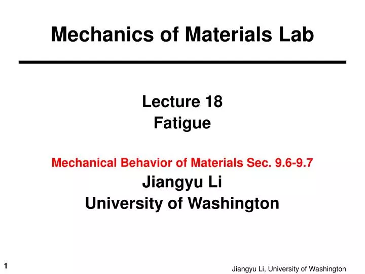 lecture 18 fatigue mechanical behavior of materials sec 9 6 9 7 jiangyu li university of washington