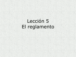 lecci n 5 el reglamento