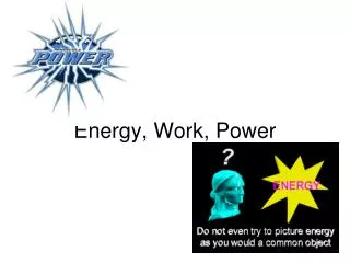 Energy, Work, Power