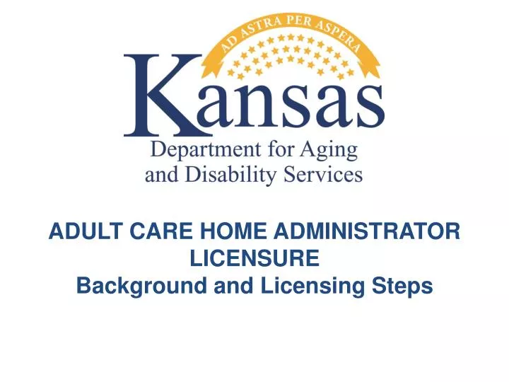 adult care home administrator licensure background and licensing steps