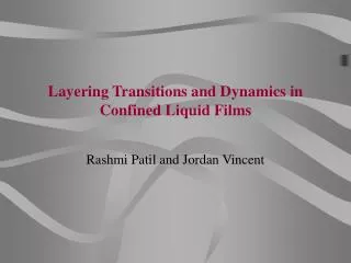 Layering Transitions and Dynamics in Confined Liquid Films