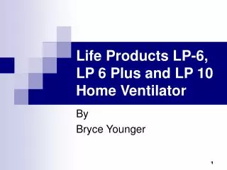 Life Products LP-6, LP 6 Plus and LP 10 Home Ventilator