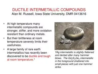 DUCTILE INTERMETALLIC COMPOUNDS Alan M. Russell, Iowa State University, DMR 0413616