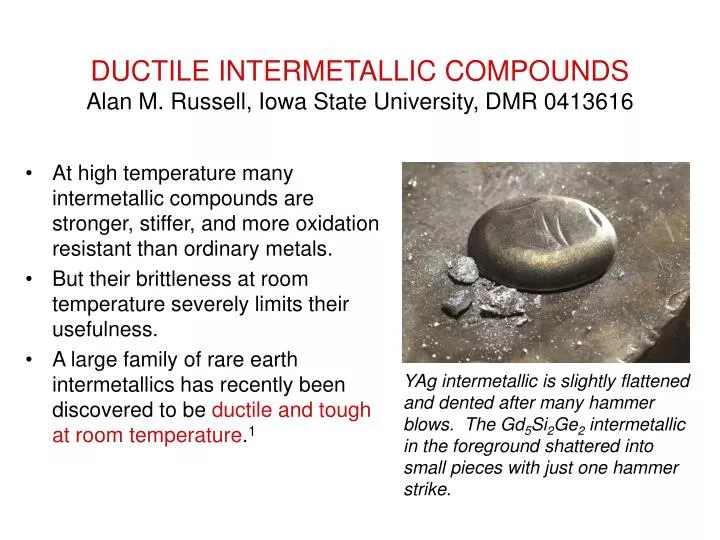 ductile intermetallic compounds alan m russell iowa state university dmr 0413616