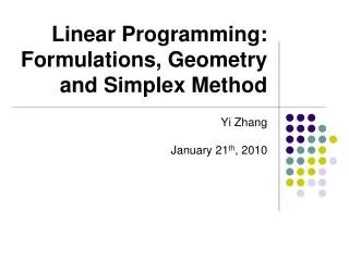 Linear Programming: Formulations, Geometry and Simplex Method