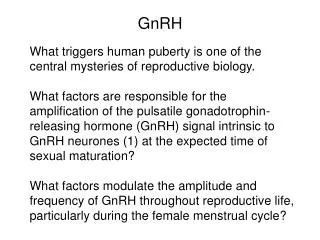 What triggers human puberty is one of the central mysteries of reproductive biology.
