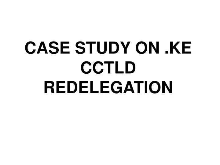 case study on ke cctld redelegation