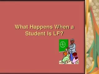 What Happens When a Student Is LF?