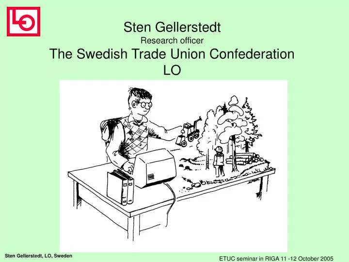 sten gellerstedt research officer the swedish trade union confederation lo