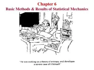 Chapter 6 Basic Methods &amp; Results of Statistical Mechanics
