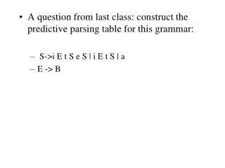 A question from last class: construct the predictive parsing table for this grammar: