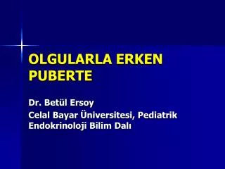 olgularla erken puberte